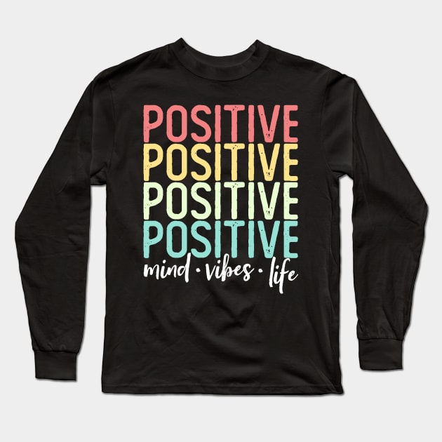 Positive Mind Positive Vibes Positive Life Words Long Sleeve T-Shirt by DetourShirts